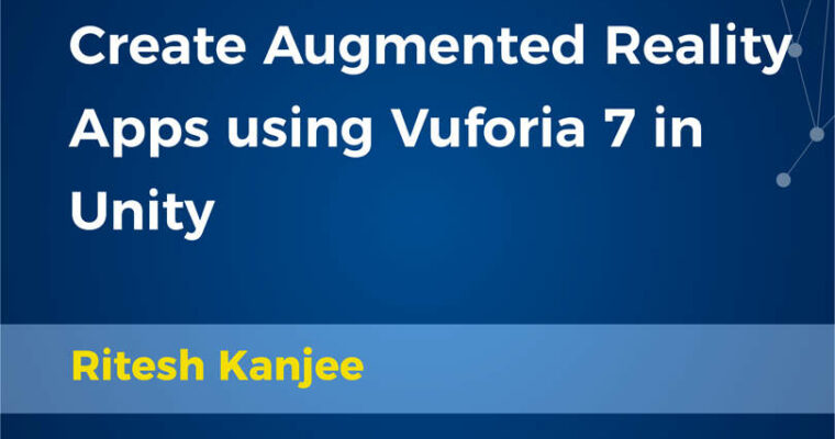 Create Augmented Reality Apps using Vuforia 7 in Unity