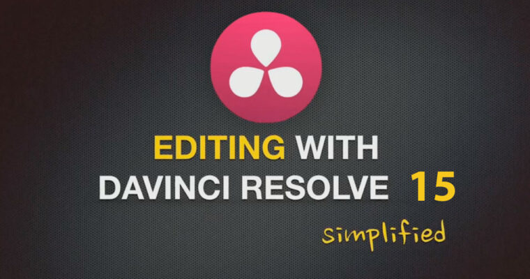 Editing in Davinci Resolve 15 Simplified