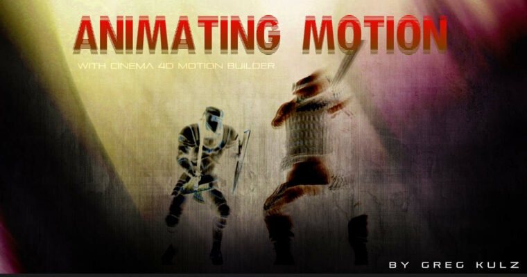 Animating Motion with Cinema4D and MotionBuilder by Greg Kulz