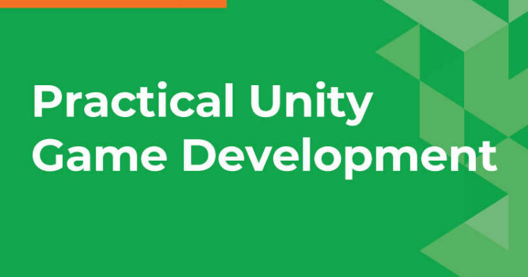 Practical Unity Game Development