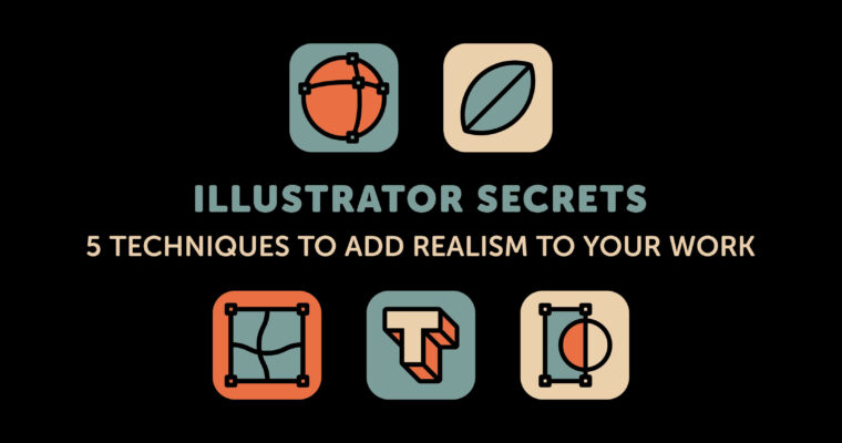 Illustrator Secrets – 5 Techniques to Add Realism to Your Work