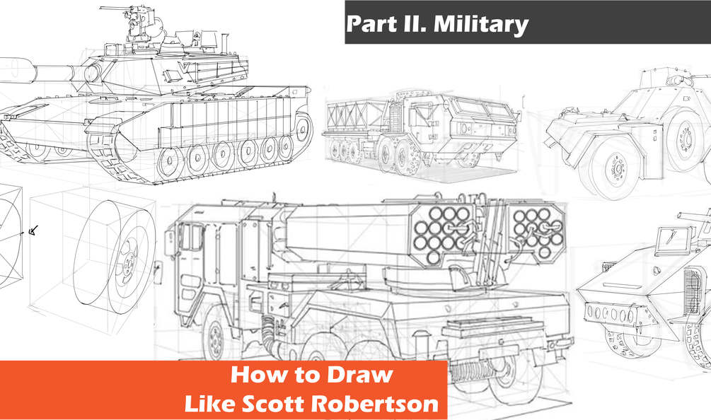 Drawing Vehicles Like Scott Robertson Part 2 Military Premium Courses Online