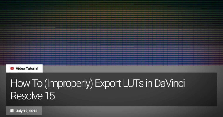 How To (Improperly) Export LUTs in DaVinci Resolve 15