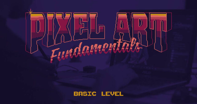 Pixel Art Fundamentals – Create Pixel Art for Games