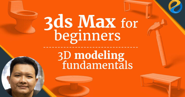 3DS Max for beginners – 3D modeling fundamentals (Widhi Muttaqien)