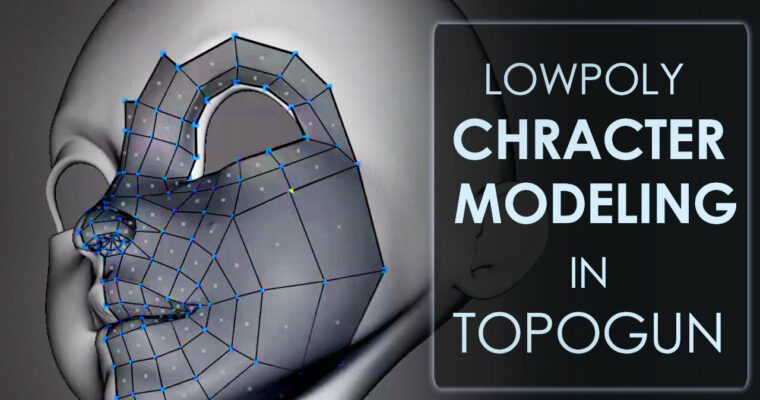 Low Poly Character Modeling In Topogun And Maya