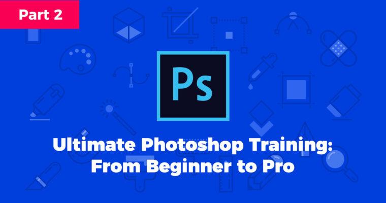 Ultimate Photoshop Training From Beginner To Pro Part 2