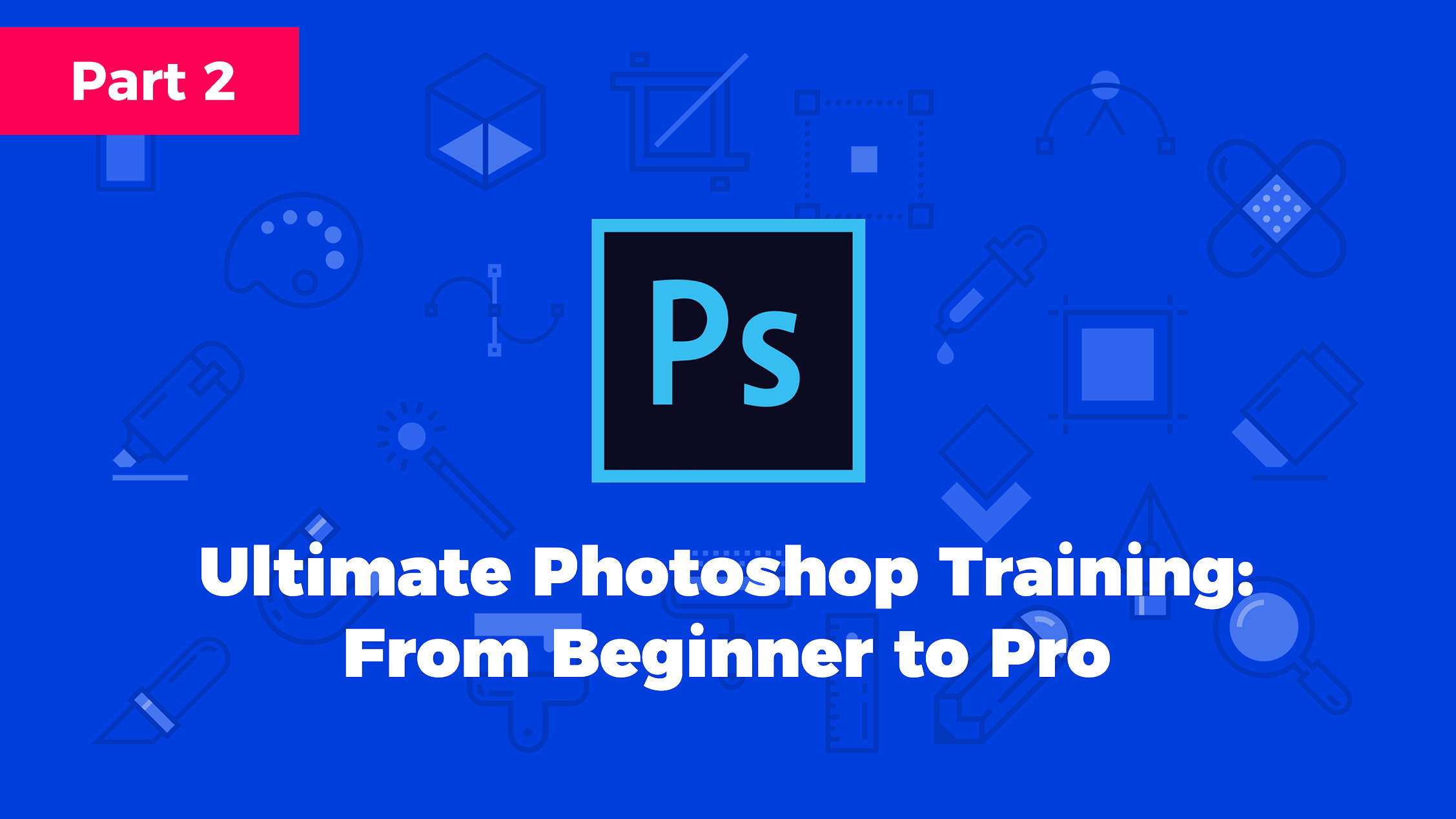 download ultimate adobe photoshop training: from beginner to pro