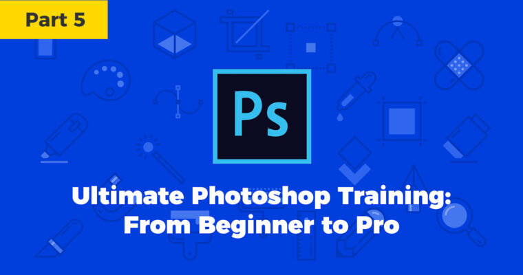 Ultimate Photoshop Training From Beginner To Pro Part 5