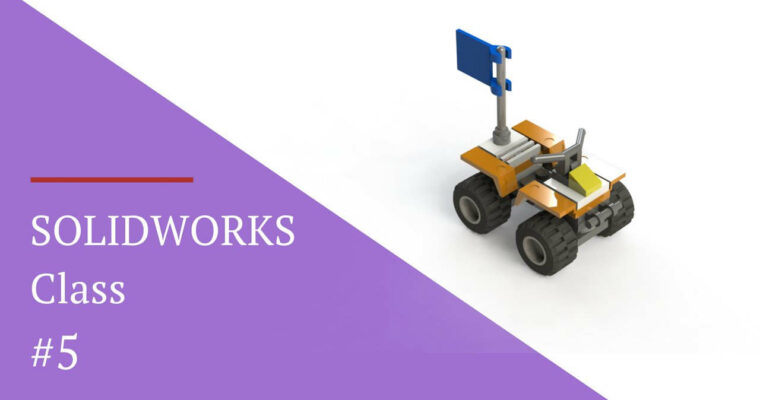 SOLIDWORKS Class 05 SOLIDWORKS Materials and Mass Properties