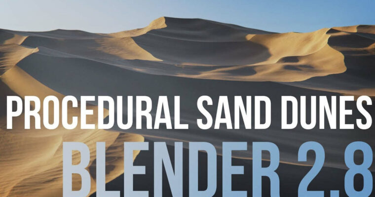 Creating Procedural Sand Dunes with Blender 2.8