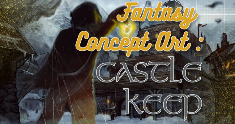 Environmental Concept Art & Fantasy Art – Castle Keep
