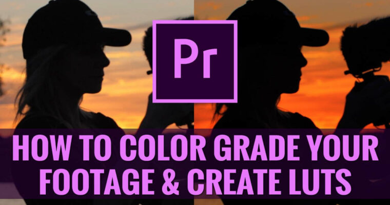 How To Color Grade Footage & Create Custom Video LUTs in Premiere Pro CC For Beginners