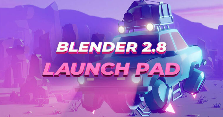 Blender 2.8 Launchpad (+18-20 Update)