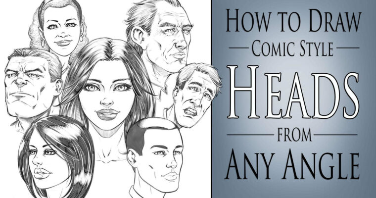 How to Draw Comic Style Heads – Step by Step – From Any Angle