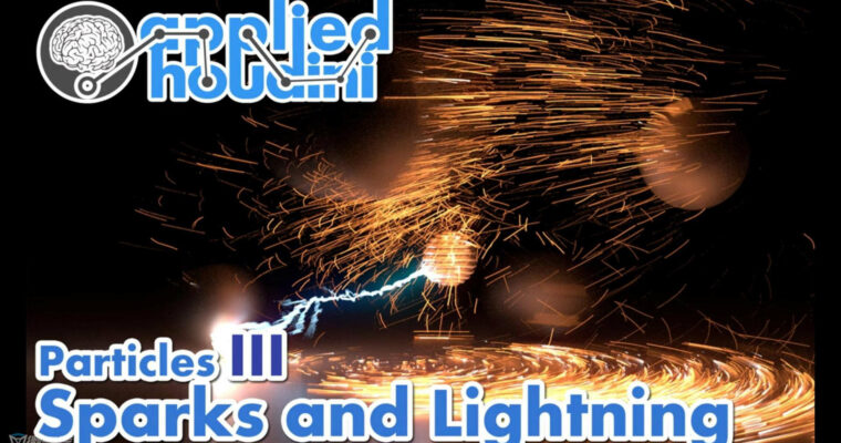 Particles III – Sparks and Lighting