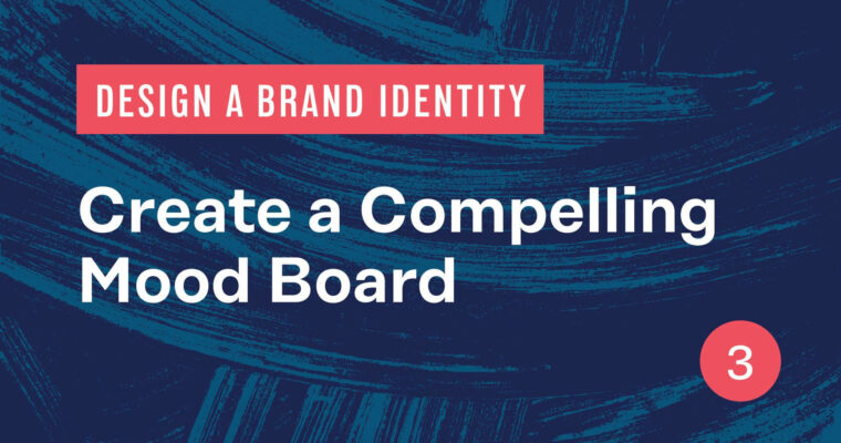 Design a Brand Identity Create a Compelling Mood Board