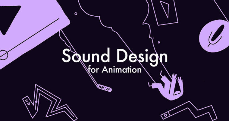 Sound Design for Animation