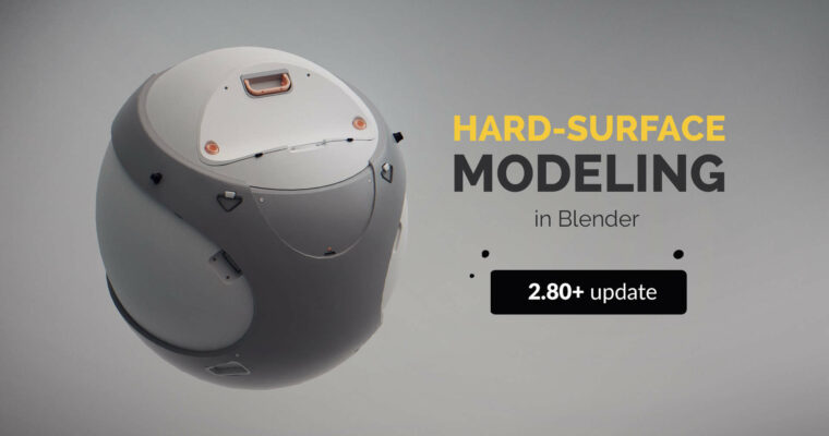 Hard Surface Modeling in Blender (2.8+ Update)