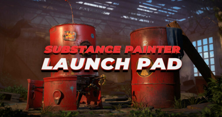 Substance Painter Launch Pad (Chapters 1 – 6)