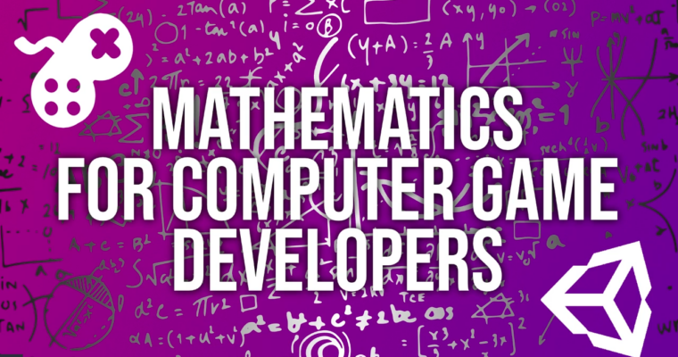 Mathematics for Computer Games Development using Unity