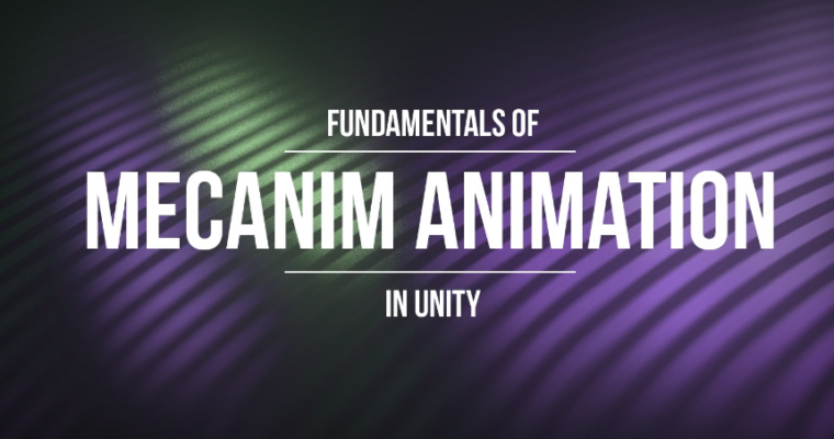 Fundamentals of Mecanim Animation