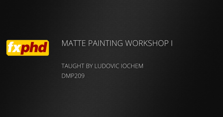 DMP209 – Matte Painting Workshop I