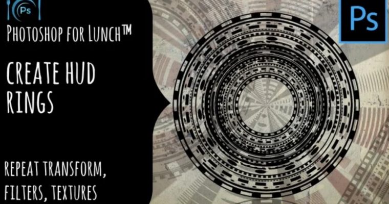 Photoshop for Lunch™ – Create HUD Rings – Repeat Transform, Filters & Textures