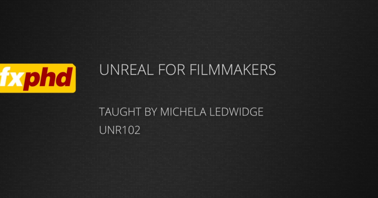 UNR102 – Unreal For Filmmakers