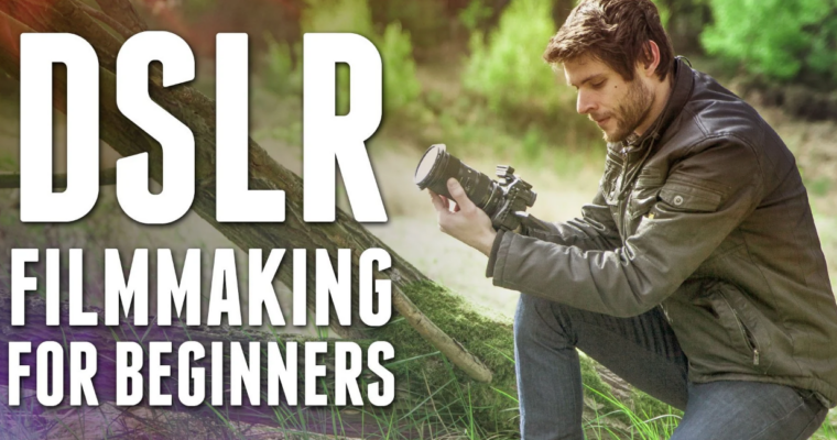 DSLR Filmmaking From Beginner to PRO