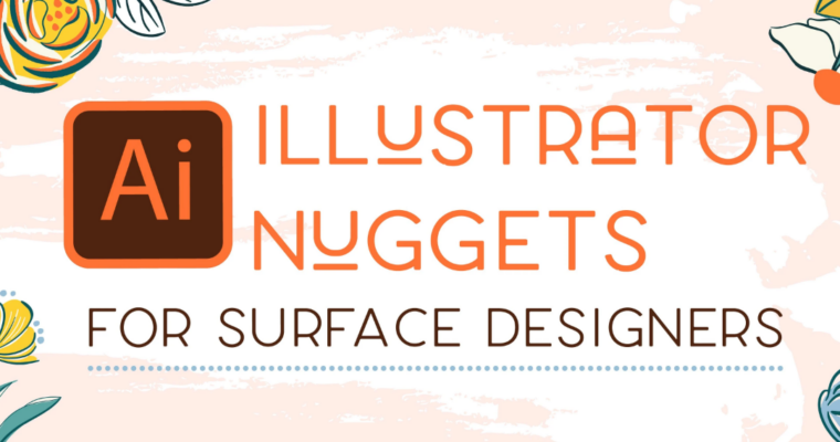 Illustrator Nuggets For Surface Designers