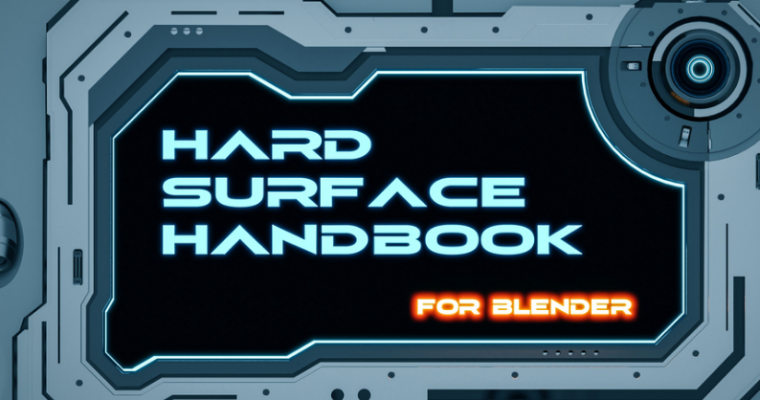 The Hard Surface Handbook (For Blender)
