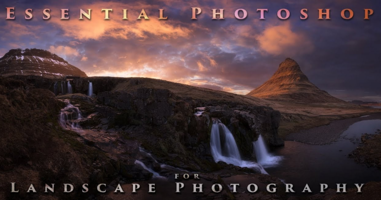 Essential Photoshop for Landscape Photography