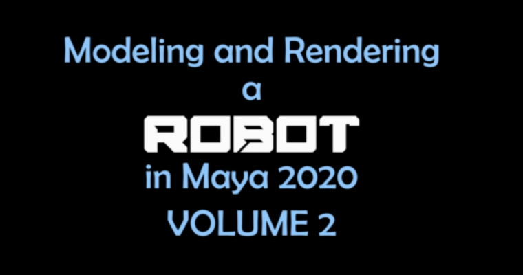 Modeling and Rendering a Robot in Maya 2020 Vol. 2