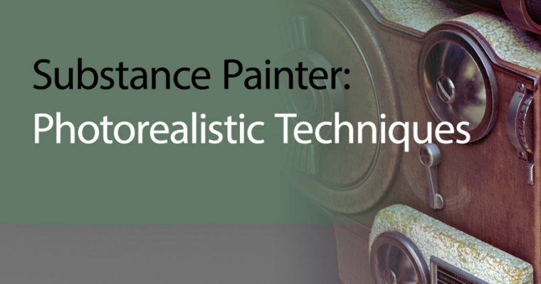 Substance Painter Photorealistic Techniques