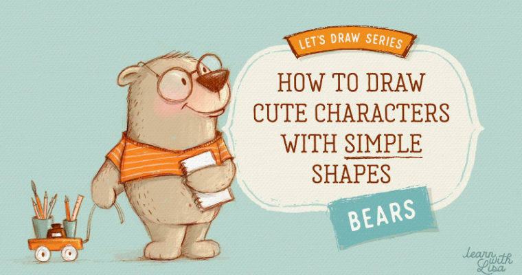 How to Draw Cute Characters With Simple Shapes – Let’s Draw Bears