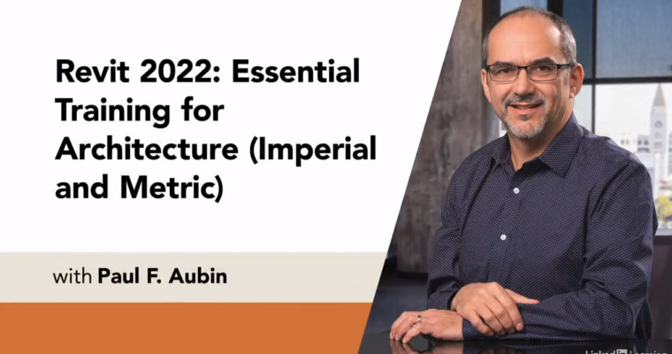 Revit 2022 – Essential Training for Architecture (Imperial and Metric)