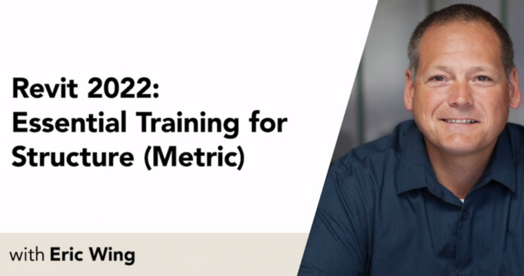 Revit 2022 Essential Training for Structure (Metric) with Eric Wing