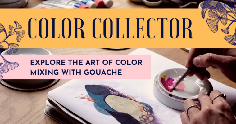 Color Collector – Explore the Art of Color Mixing with Gouache by Marie-Noëlle Wurm