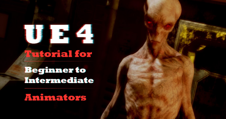 Unreal Engine 4 tutorial for beginner to intermediate animators