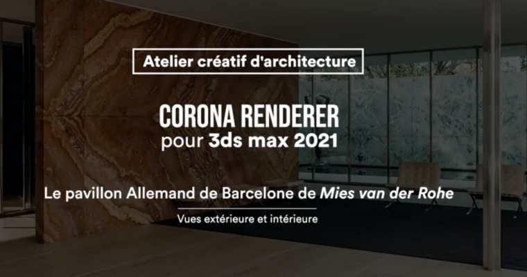 Apprendre Corona Renderer et 3ds Max 2021 – Atelier Créatif d’architecture