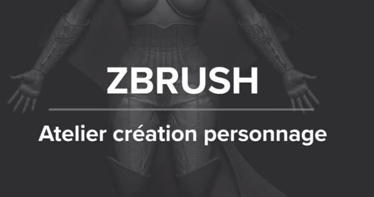 Atelier Zbrush – Création d’un personnage (French)
