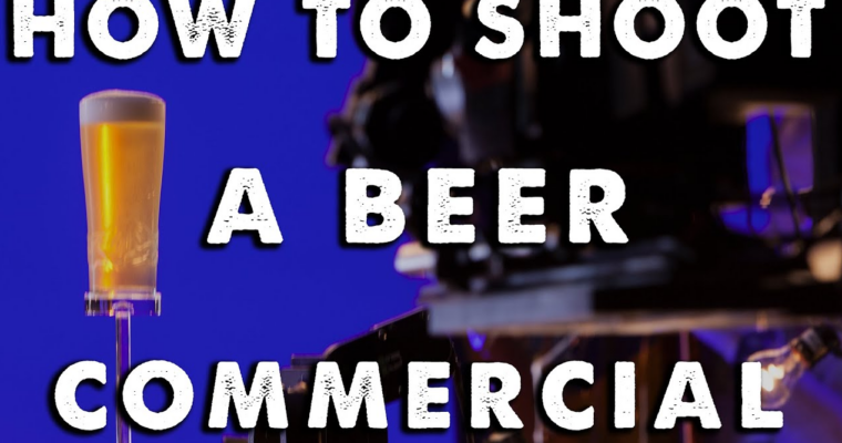 How To Shoot A Beer Commercial