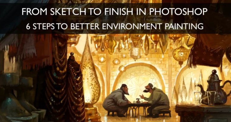 From Sketch to Finish in Photoshop 6 Steps To Better Environment Painting with Patrick Horan