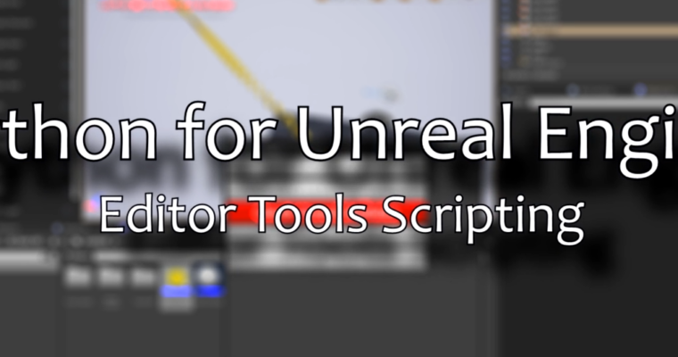 Python for Unreal Engine Editor Tools Scripting