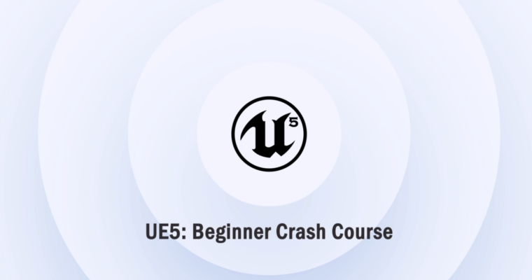 Unreal Engine 5 Beginner Crash Course