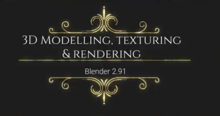 3D Modelling, Texturing & Rendering with Blender 2.91