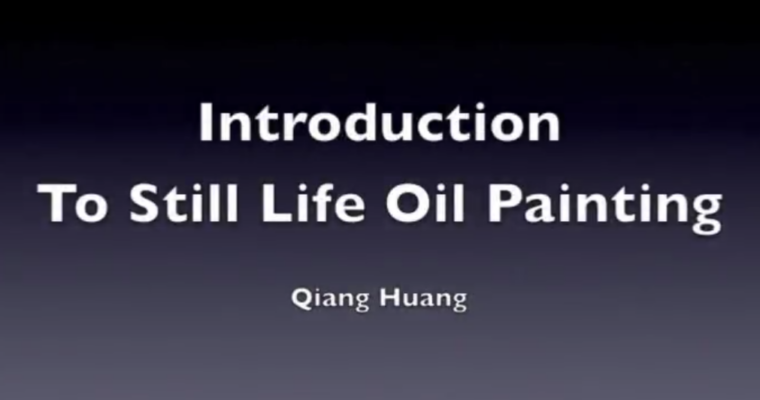 Introduction To Still Life Painting with Qiang Huang
