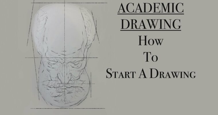 Academic Drawing Part 1 – How to Start a Drawing by Mark Hill