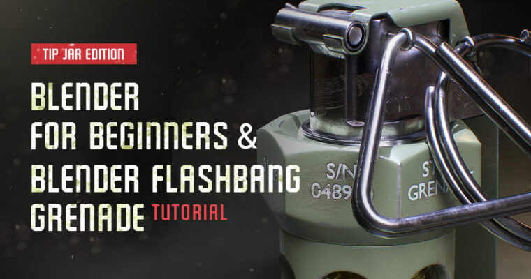 Blender for Beginners & Blender Flashbang Grenade Tutorial – Tip Jar Edition